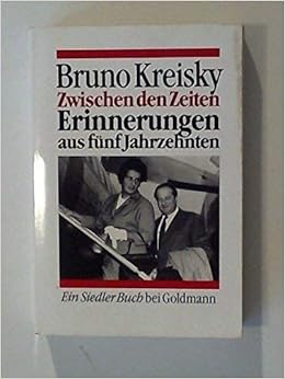 Zwischen Den Zeiten Erinnerungen Aus Funf Jahrzehnten Amazon De Kreisky Bruno Bucher