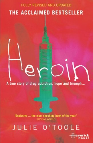 Heroin: A true story of drug addiction, hope and triumph….