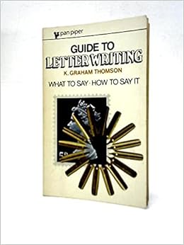 Guide To Letter Writing K Graham Thomson 9780330130233 Amazon Com Books