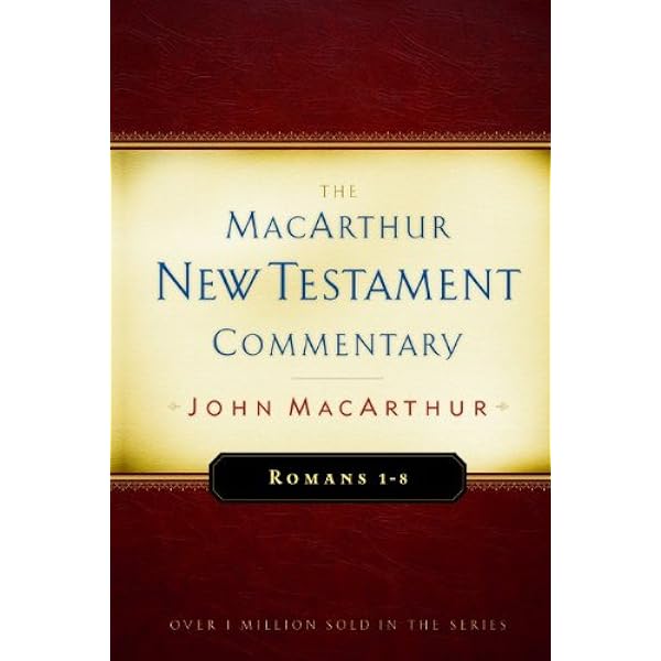 Romans 1-8 Macarthur New Testament Commentary (Volume 15) (Macarthur New  Testament Commentary Series): Macarthur, John: 9780802407672: Amazon.com:  Books