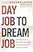 Day Job to Dream Job: The Proven Plan to Break Free, Start Living, and Turn Your Passion into a Full-Time Gig by Kary Oberbrunner, Dan Miller