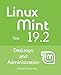 Linux Mint 19.2: Desktops and Administration by Richard Petersen