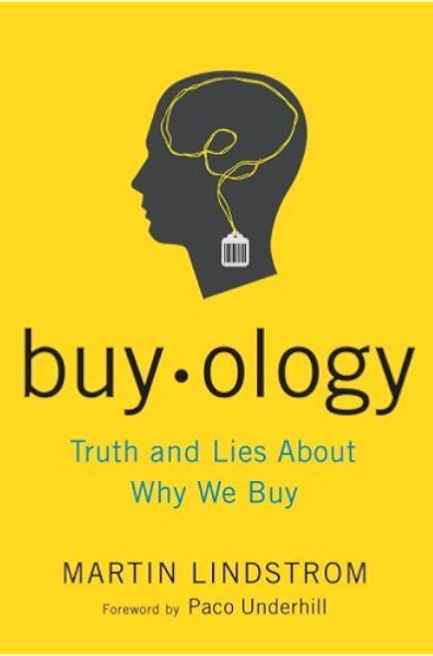 Amazon Com Buyology Truth And Lies About Why We Buy Ebook Lindstrom Martin Paco Underhill Kindle Store buyology truth and lies about why
