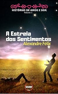 Livro A Estreia dos Sentimentos (Histórias de Amor e Dor Livro 1)