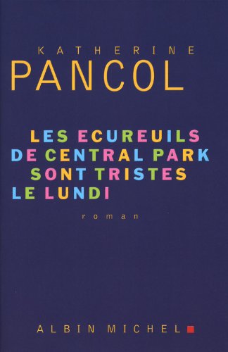 Les écureuils de Central Park sont tristes le lundi : roman