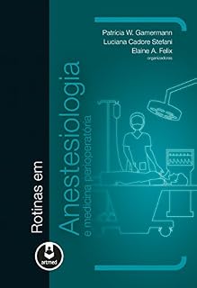 Rotinas em Anestesiologia e Medicina Perioperatória