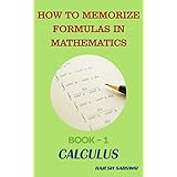 HOW TO MEMORIZE FORMULAS IN MATHEMATICS: Book-1 Calculus