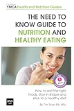 The Need to Know Guide to Nutrition and Healthy Eating: The Perfect Starter To Eating Well or How To by Tim Shaw BSc MSc