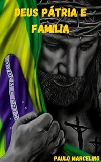 Livro DEUS PÁTRIA E FAMÍLIA: DEUS VAI MUDAR SUA HISTÓRIA