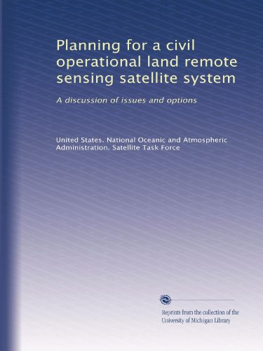 Planning for a civil operational land remote sensing satellite system: A discussion of issues and options