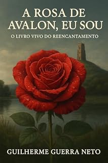 Livro A Rosa de Avalon, Eu Sou: O Livro Vivo do Reencantamento