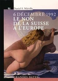 6 décembre 1992, le non de la Suisse à l'Europe