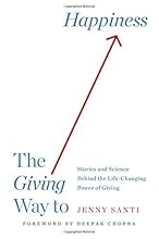 The Giving Way to Happiness: Stories and Science Behind the Life-Changing Power of Giving