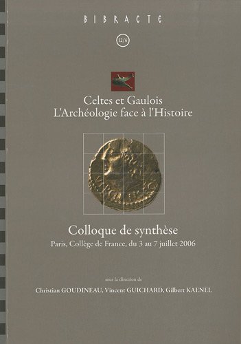 Celtes et Gaulois, l'archéologie face à l'histoire