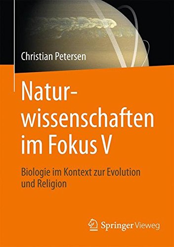Naturwissenschaften im Fokus V: Grundlagen der Biologie im Kontext zu Evolution und Religion (German Edition)