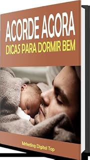 Livro Acorde agora: Transforme Suas Noites e Tenha Dias Mais Leves: Estratégias Práticas Para Dormir Melhor e Acordar Renovado