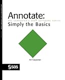 Annotate: Simply the Basics (Art Carpenter's SAS Software Series) by Art Carpenter