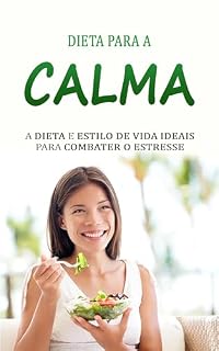 Livro DIETA ANTI ESTRESSE: Descubra a dieta e estilo de vida para saúde e calma ideais