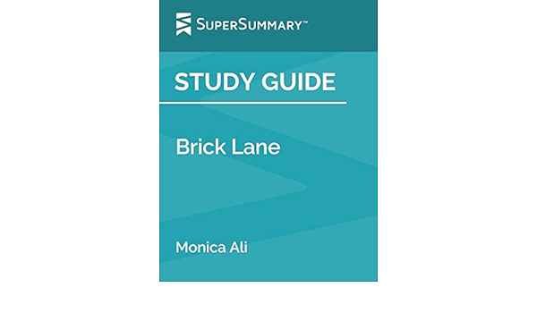 Study Guide Brick Lane By Monica Ali Supersummary Supersummary 9781798530665 Amazon Com Books