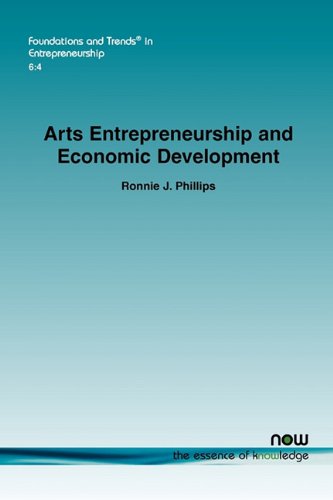 Arts Entrepreneurship and Economic Development: Can Every City Be Austintatious? (Foundations and Trends(r) in Entrepreneurship)