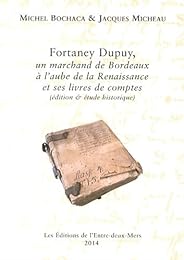 Fortaney Dupuy, un marchand de Bordeaux à l'aube de la Renaissance et ses livres de comptes
