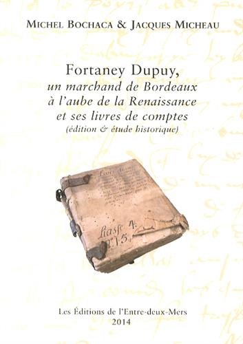 Fortaney Dupuy, un marchand de Bordeaux à l'aube de la Renaissance et ses livres de comptes