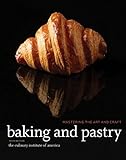Baking and Pastry: Mastering the Art and Craft