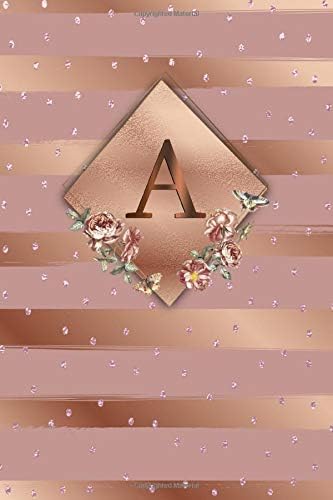 A: Cute Initial Monogram Letter A College Ruled Notebook. Nifty Girly Personalized Name Medium Lined Journal & Diary for Writing & Notes for Girls and Women - Glossy Rose Gold Metallic Floral