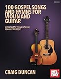 100 Gospel Songs and Hymns for Violin and