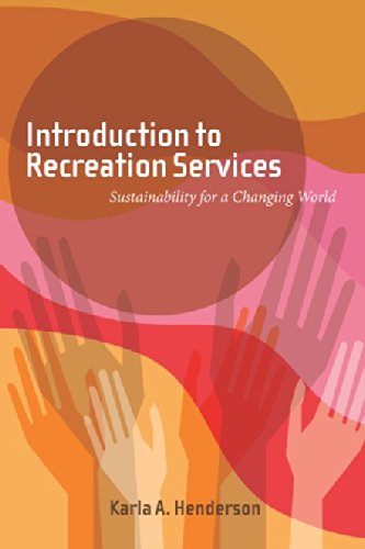 Introduction to Recreation Services: Sustainability for a Changing World, by Karla A. Henderson