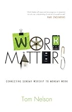 Work Matters: Connecting Sunday Worship to Monday Work