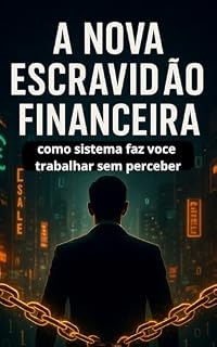 Livro A nova escridão financeira: Como o sistema faz voce trabalhar sem perceber