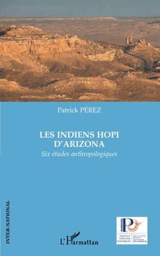 Les Indiens Hopi d'Arizona: Six études anthropologiques (French Edition) by Patrick Perez