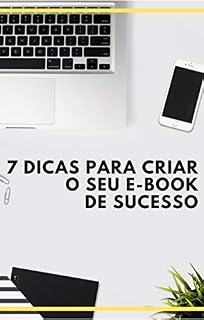 Livro 7 Dicas Vencedoras Que Você Pode Usar Para Criar o Seu E-book Hoje Mesmo!