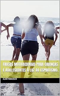 Livro Frases Motivacionais para Crianças e Adolescentes à Luz do Espiritismo.