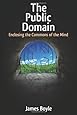 The Public Domain: Enclosing the Commons of the Mind