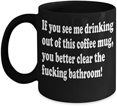 Clear The Bathroom Funny Coffee Mug - Best Gift Cups & Mugs for Dad / Uncle / Grandpa / Brother / Uncle / Boss / Friend - 11 OZ Cup Fathers Day / Christmas / Birthday / Inspirational / sarcasm.