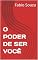Livro O PODER DE SER VOCÊ