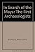 In Search of the Maya: The First Archaeologists by 