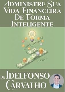 Livro ADMINISTRE SUA VIDA FINANCEIRA DE FORMA INTELIGENTE