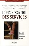 Le Business Model des services: Des produits aux services dans le marché du B to B. (Stratégie) (French Edition) by 