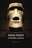 Human Dignity in Bioethics and Law