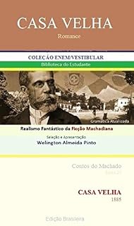 Livro CASA VELHA: Realismo Fantástico da Ficção Machadiana (Contos do Machado Livro 27)