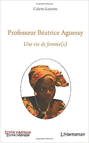 Professeur Beatrice Aguessy Une Vie De Femme S Ecrire L Afrique French Edition Lanson Colette 9782296077515 Amazon Com Books