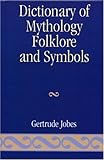 Dictionary of Mythology, Folklore and Symbols (Volumes 1, 2, & Index) by 