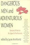 Dangerous Men and Adventurous Women: Romance Writers on the Appeal of the Romance (New Cultural Studies)