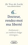 Docteur, rendez-moi ma liberté (French Edition) by 