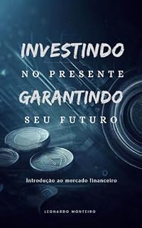 Livro Investindo No Presente : Garantindo o Seu Futuro