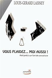 Vous plaidez, moi aussi !