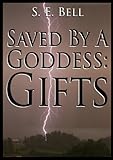 Saved By a Goddess: Gifts (Goddess Series Book 2)